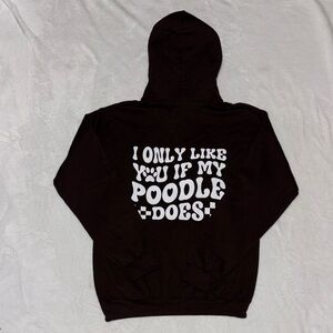 I only like you if my poodle does brown Hoodie pullover